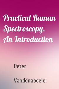 Practical Raman Spectroscopy. An Introduction