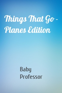 Things That Go - Planes Edition