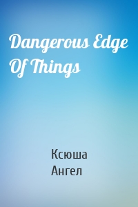 Dangerous Edge Of Things