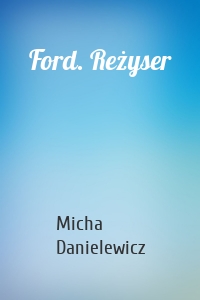 Ford. Reżyser