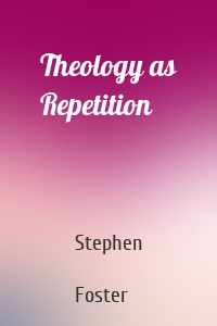 Theology as Repetition
