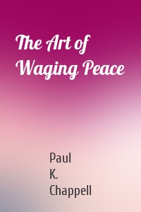 The Art of Waging Peace