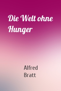 Die Welt ohne Hunger