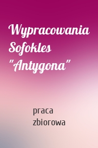 Wypracowania Sofokles "Antygona"