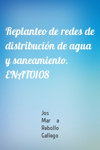 Replanteo de redes de distribución de agua y saneamiento. ENAT0108