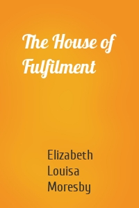 The House of Fulfilment