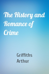 The History and Romance of Crime