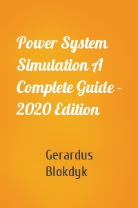 Power System Simulation A Complete Guide - 2020 Edition