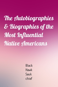 The Autobiographies & Biographies of the Most Influential Native Americans