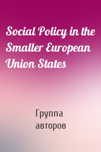 Social Policy in the Smaller European Union States