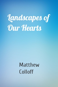 Landscapes of Our Hearts