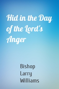 Hid in the Day of the Lord's Anger