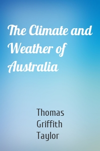 The Climate and Weather of Australia