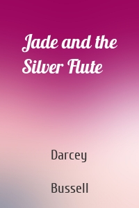 Jade and the Silver Flute