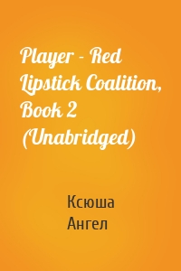 Player - Red Lipstick Coalition, Book 2 (Unabridged)