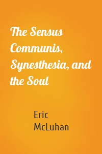 The Sensus Communis, Synesthesia, and the Soul