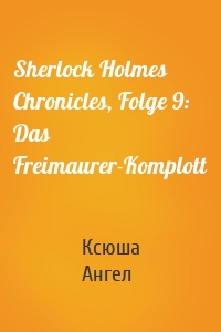 Sherlock Holmes Chronicles, Folge 9: Das Freimaurer-Komplott