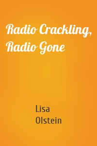 Radio Crackling, Radio Gone
