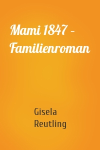 Mami 1847 – Familienroman