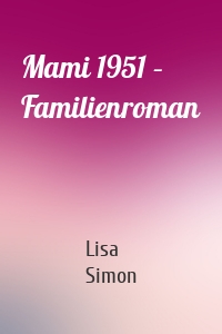 Mami 1951 – Familienroman