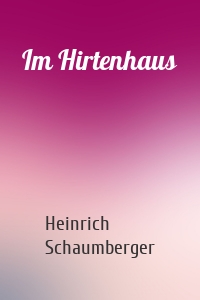Im Hirtenhaus