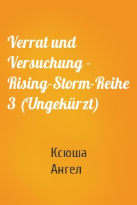 Verrat und Versuchung - Rising-Storm-Reihe 3 (Ungekürzt)