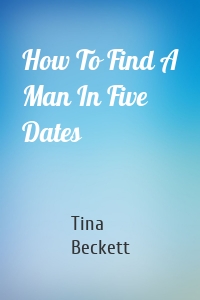 How To Find A Man In Five Dates