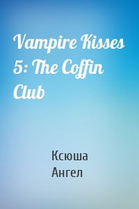 Vampire Kisses 5: The Coffin Club
