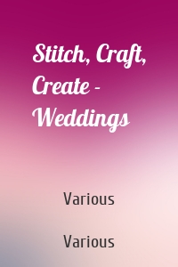 Stitch, Craft, Create - Weddings