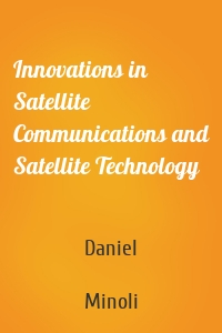 Innovations in Satellite Communications and Satellite Technology