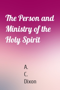 The Person and Ministry of the Holy Spirit