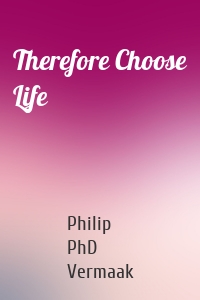 Therefore Choose Life