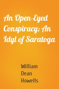 An Open-Eyed Conspiracy; An Idyl of Saratoga