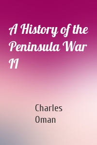 A History of the Peninsula War II