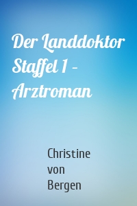 Der Landdoktor Staffel 1 – Arztroman