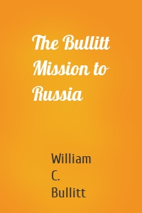 The Bullitt Mission to Russia