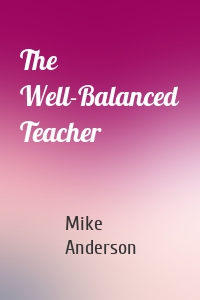 The Well-Balanced Teacher