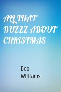 ALL THAT BUZZZ ABOUT CHRISTMAS
