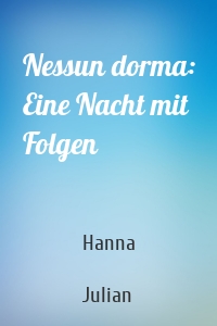 Nessun dorma: Eine Nacht mit Folgen