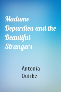 Madame Depardieu and the Beautiful Strangers