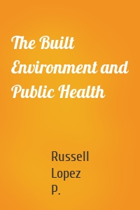 The Built Environment and Public Health