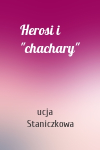 Herosi i "chachary"