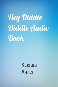 Hey Diddle Diddle Audio Book