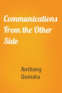 Communications From the Other Side