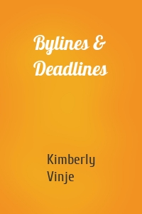 Bylines & Deadlines