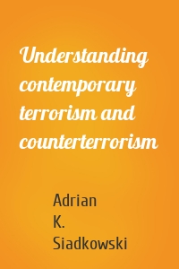 Understanding contemporary terrorism and counterterrorism