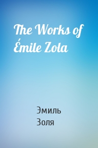 The Works of Émile Zola