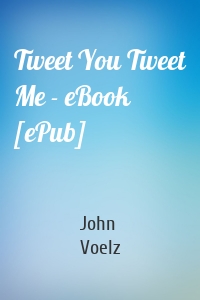 Tweet You Tweet Me - eBook [ePub]