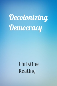 Decolonizing Democracy