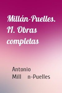 Millán-Puelles. II. Obras completas